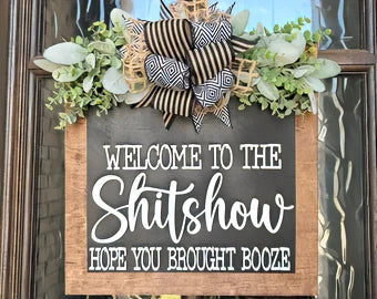 Welcome To The Shitshow Hope You Brought Booze Door Hanger