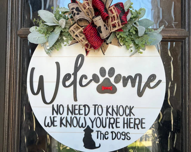 Welcome No Need To Knock We Know Your'e Here The Dogs Door Hanger